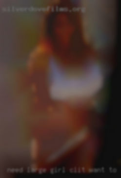 Need large girl clit want to fun presence from Fort Myers.