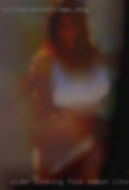 Older looking fuck women like outdoorsex in Tyler.